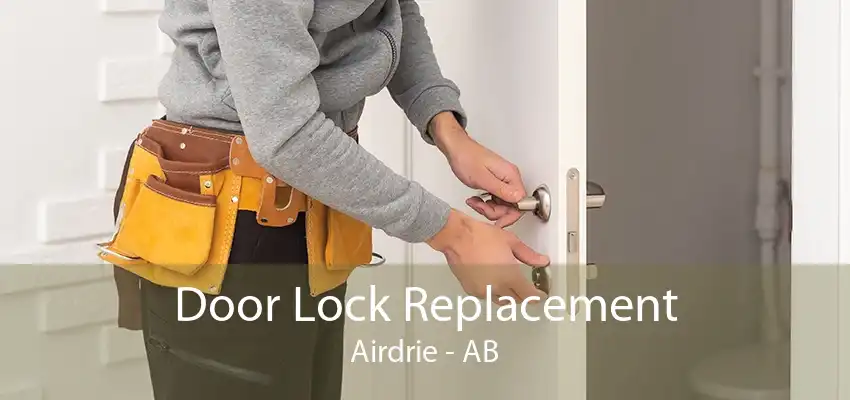 Door Lock Replacement Airdrie - AB