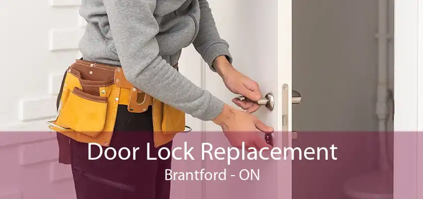 Door Lock Replacement Brantford - ON