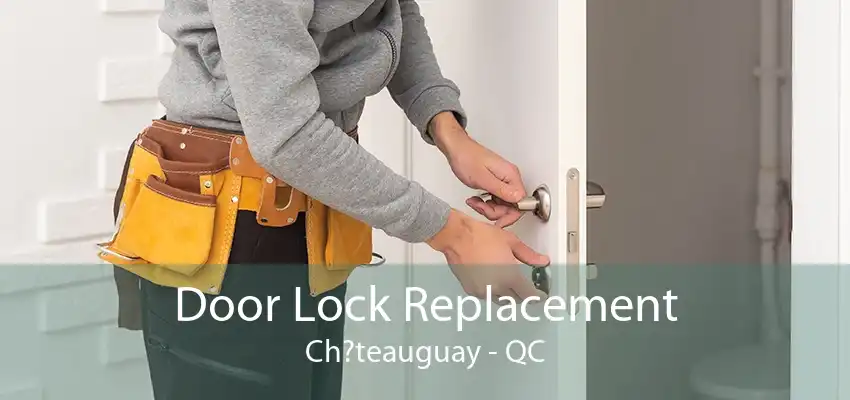 Door Lock Replacement Ch?teauguay - QC