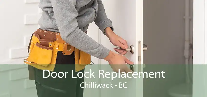 Door Lock Replacement Chilliwack - BC