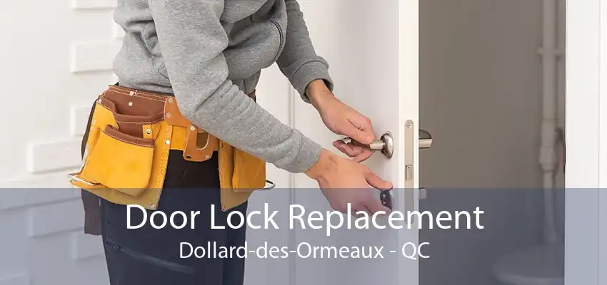 Door Lock Replacement Dollard-des-Ormeaux - QC