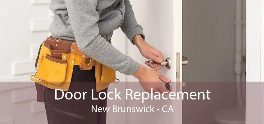 Door Lock Replacement New Brunswick - CA