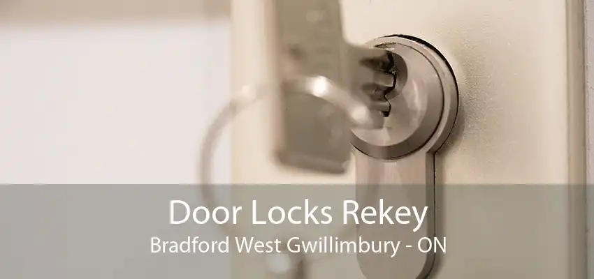 Door Locks Rekey Bradford West Gwillimbury - ON