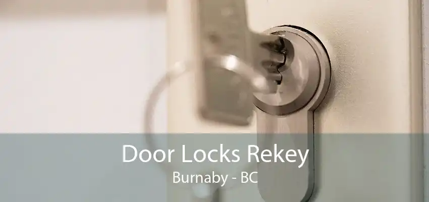 Door Locks Rekey Burnaby - BC