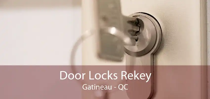 Door Locks Rekey Gatineau - QC