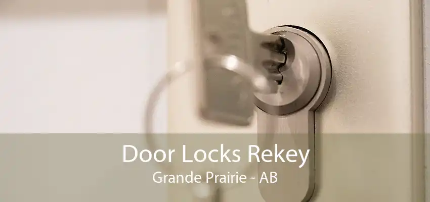 Door Locks Rekey Grande Prairie - AB