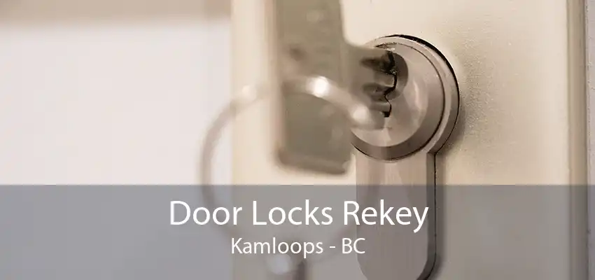 Door Locks Rekey Kamloops - BC