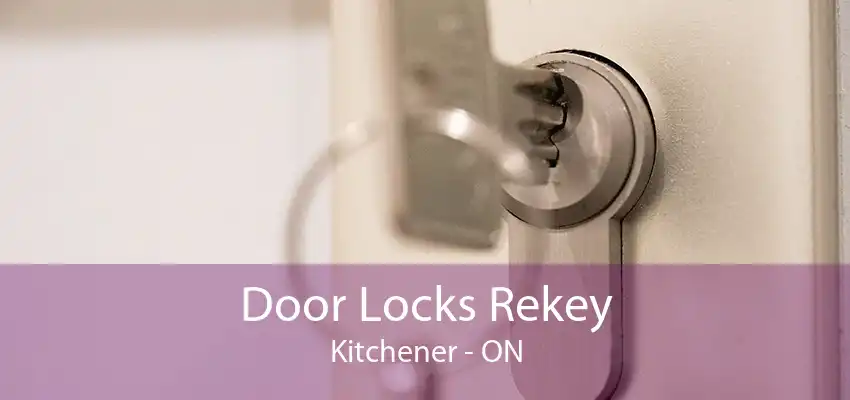 Door Locks Rekey Kitchener - ON