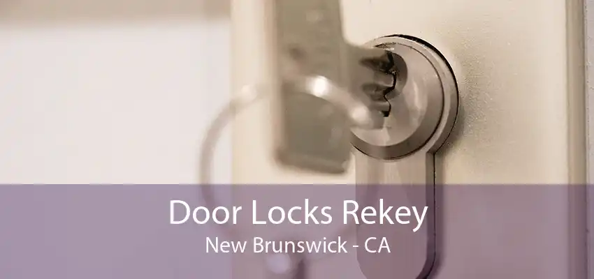 Door Locks Rekey New Brunswick - CA