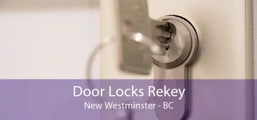 Door Locks Rekey New Westminster - BC