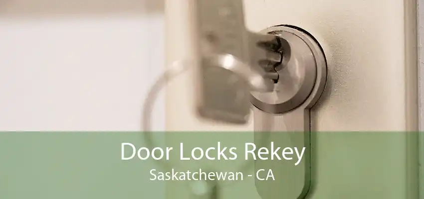 Door Locks Rekey Saskatchewan - CA