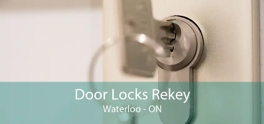 Door Locks Rekey Waterloo - ON