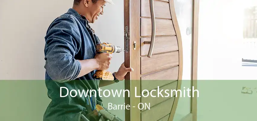 Downtown Locksmith Barrie - ON