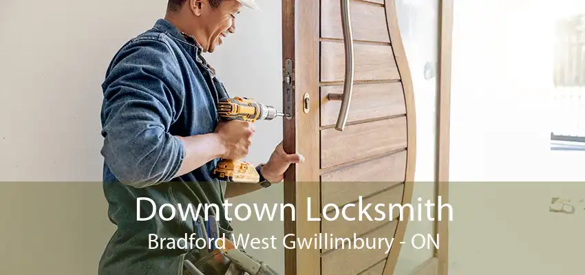 Downtown Locksmith Bradford West Gwillimbury - ON