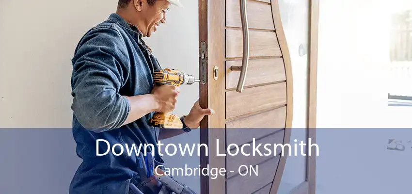 Downtown Locksmith Cambridge - ON