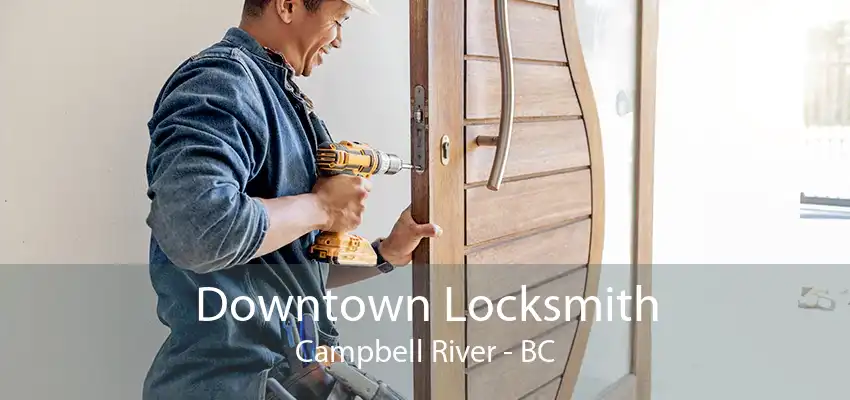 Downtown Locksmith Campbell River - BC