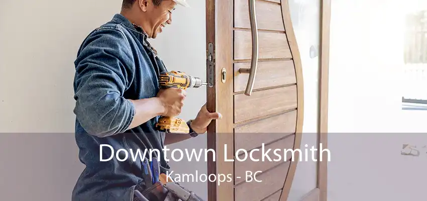 Downtown Locksmith Kamloops - BC