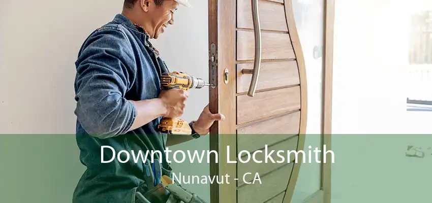 Downtown Locksmith Nunavut - CA