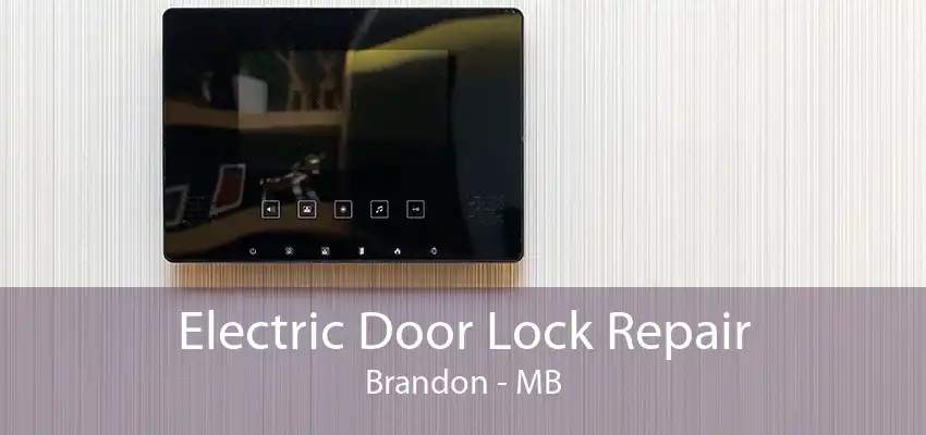 Electric Door Lock Repair Brandon - MB