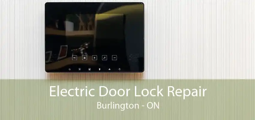 Electric Door Lock Repair Burlington - ON