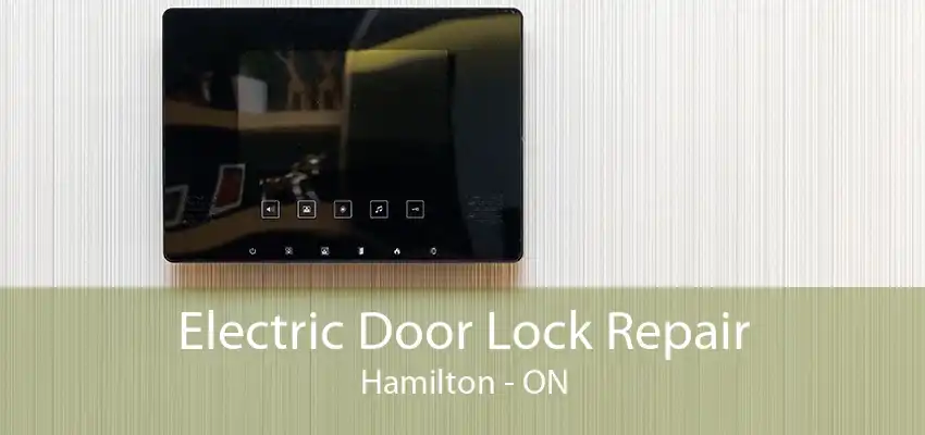 Electric Door Lock Repair Hamilton - ON