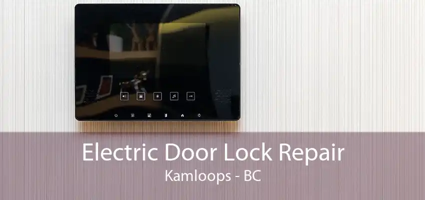 Electric Door Lock Repair Kamloops - BC