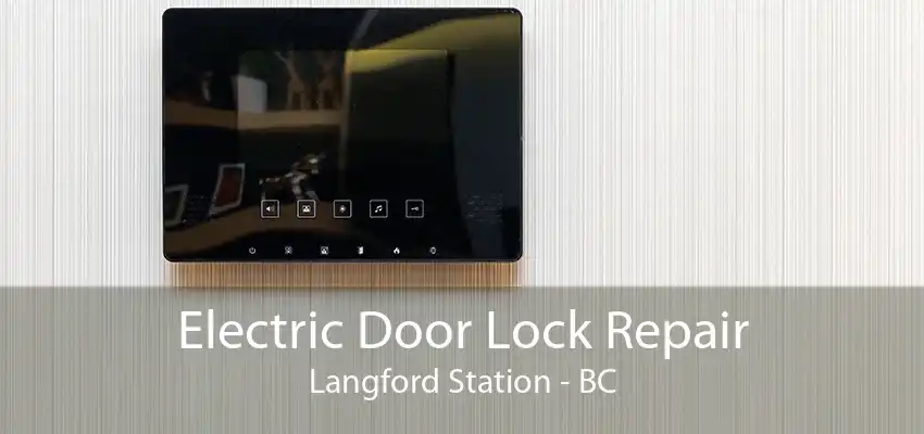 Electric Door Lock Repair Langford Station - BC