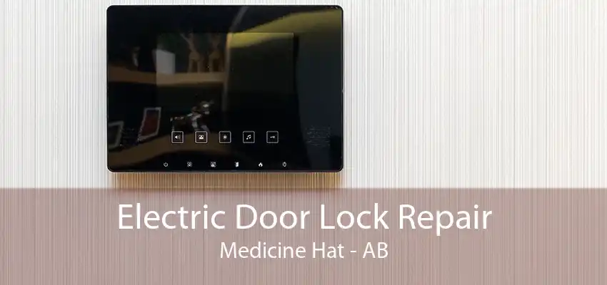 Electric Door Lock Repair Medicine Hat - AB