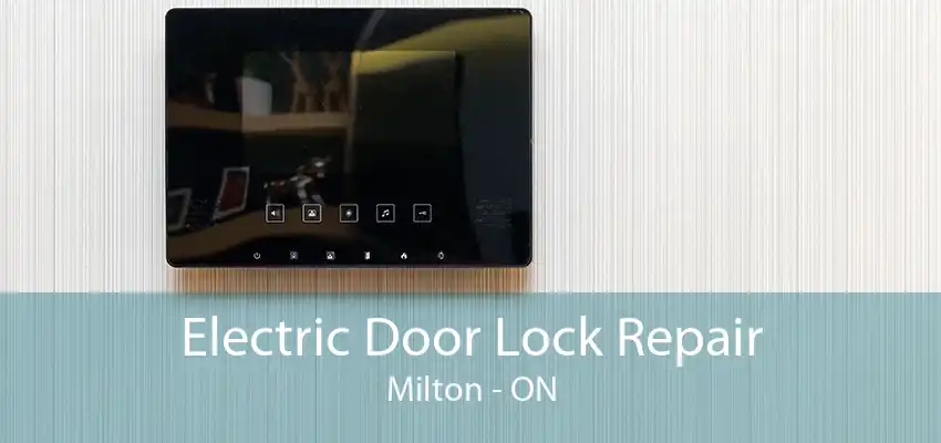 Electric Door Lock Repair Milton - ON