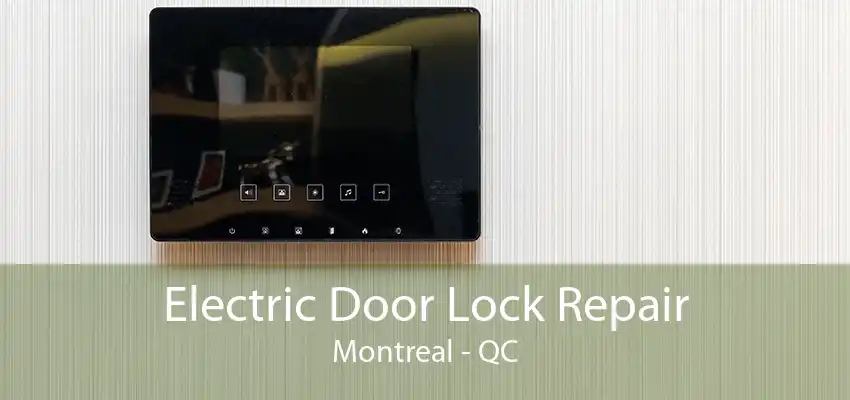 Electric Door Lock Repair Montreal - QC