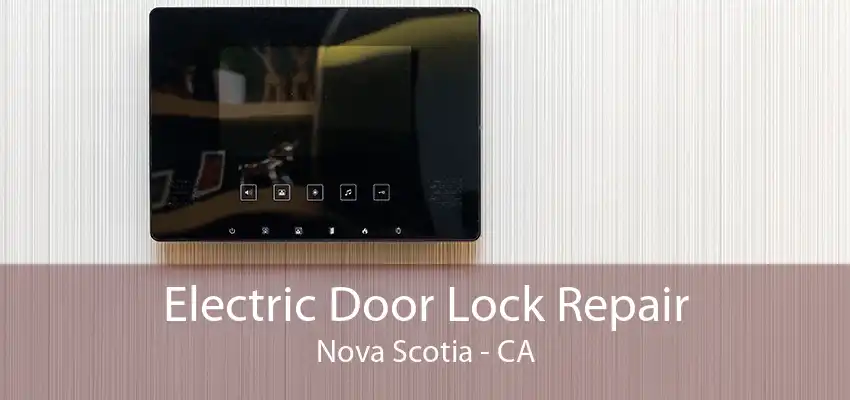 Electric Door Lock Repair Nova Scotia - CA