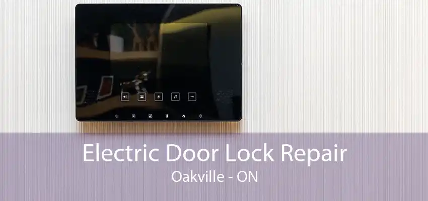 Electric Door Lock Repair Oakville - ON