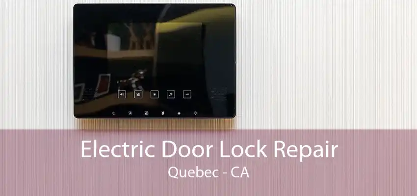 Electric Door Lock Repair Quebec - CA