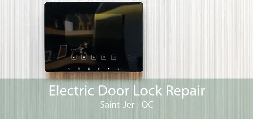 Electric Door Lock Repair Saint-Jer - QC