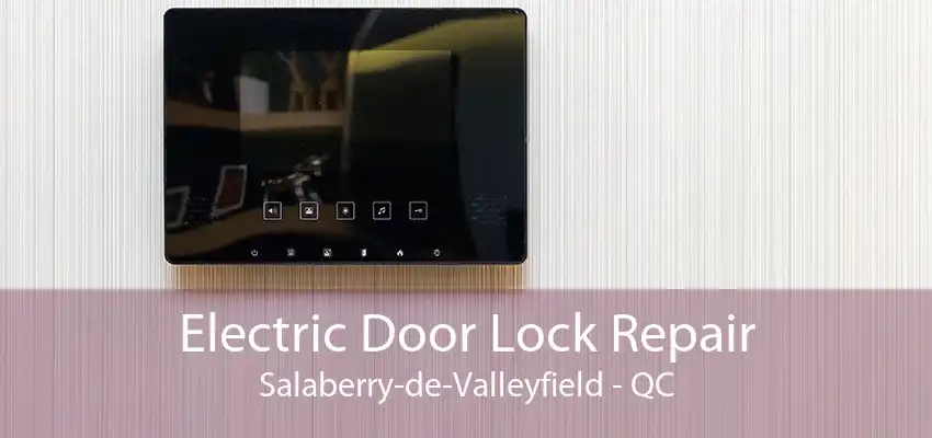 Electric Door Lock Repair Salaberry-de-Valleyfield - QC