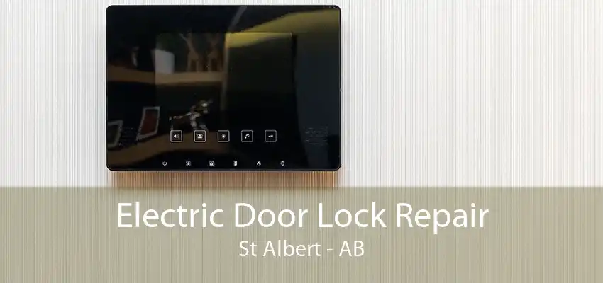 Electric Door Lock Repair St Albert - AB