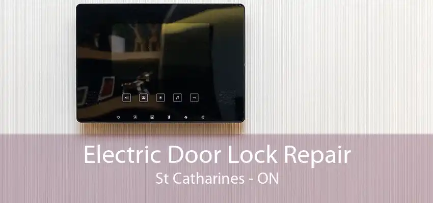 Electric Door Lock Repair St Catharines - ON