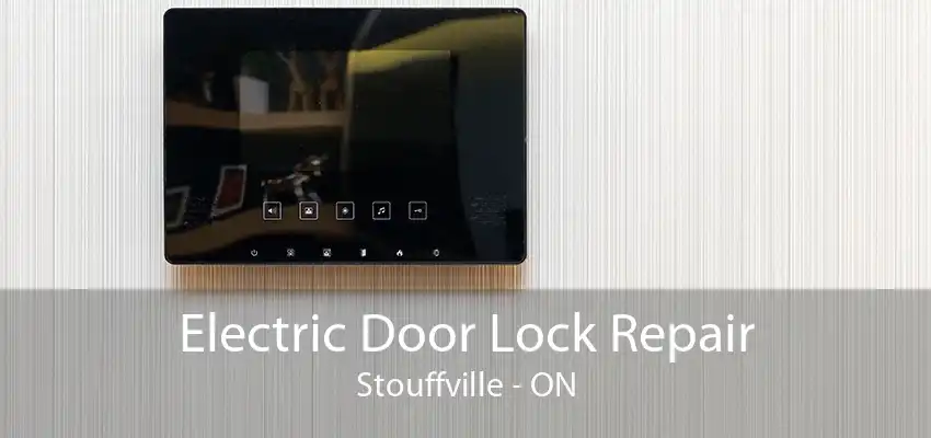 Electric Door Lock Repair Stouffville - ON