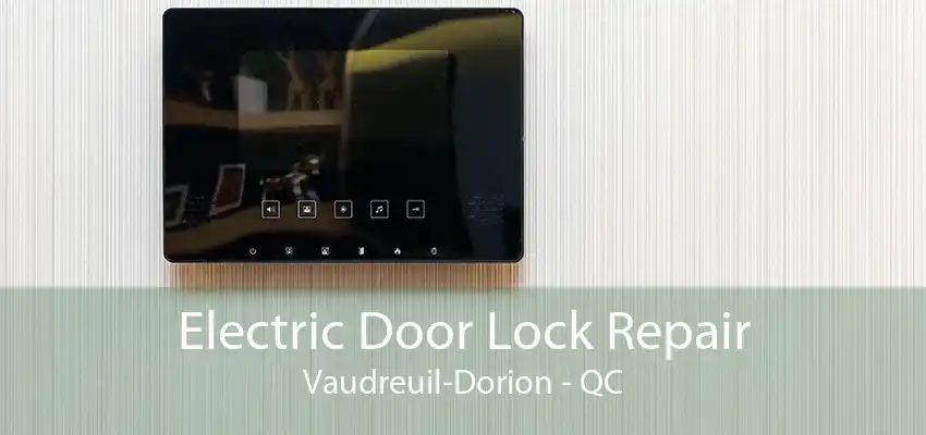 Electric Door Lock Repair Vaudreuil-Dorion - QC