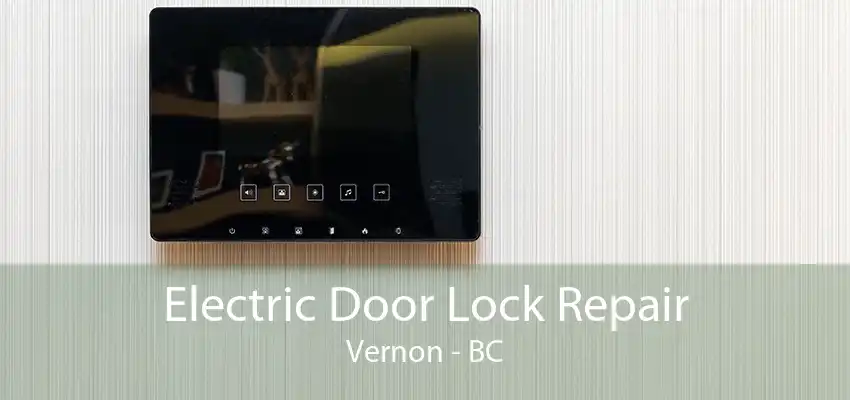 Electric Door Lock Repair Vernon - BC