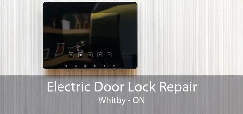 Electric Door Lock Repair Whitby - ON