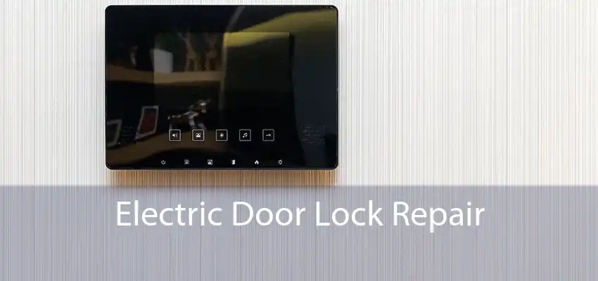 Electric Door Lock Repair 