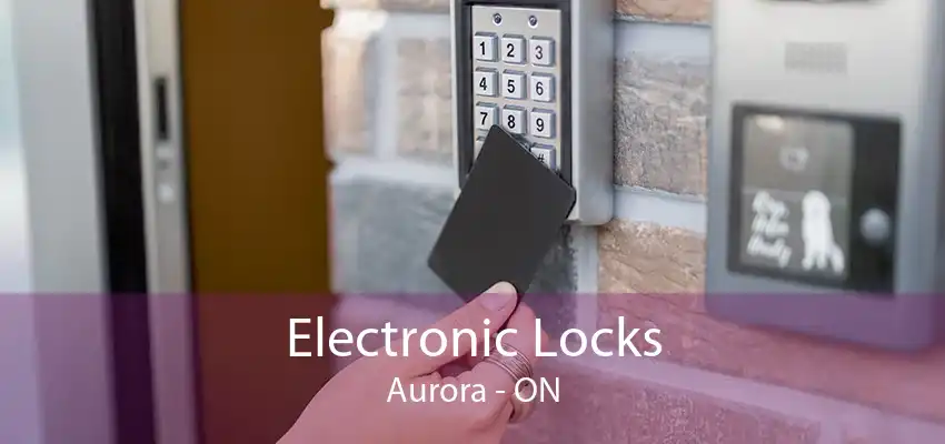 Electronic Locks Aurora - ON