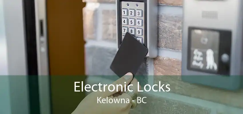 Electronic Locks Kelowna - BC