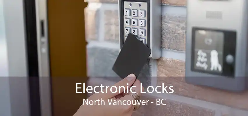 Electronic Locks North Vancouver - BC