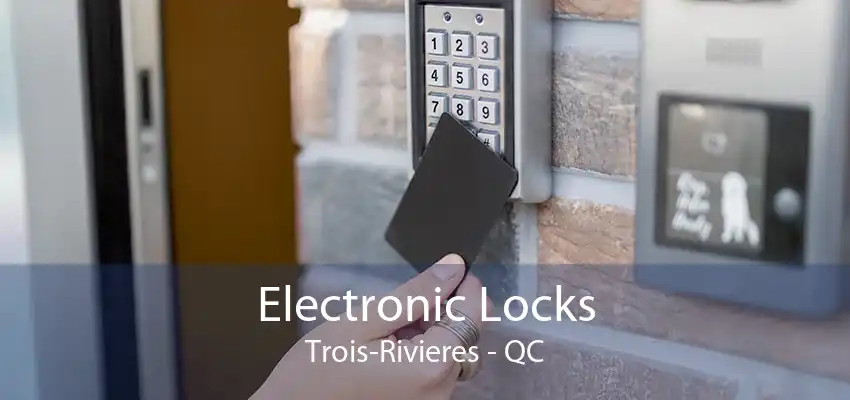 Electronic Locks Trois-Rivieres - QC