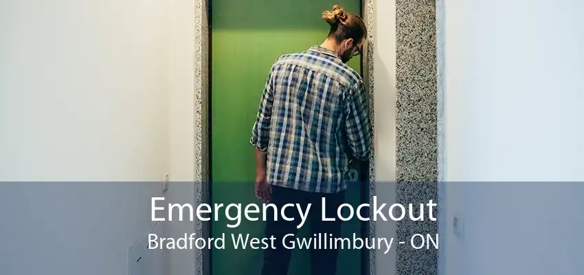 Emergency Lockout Bradford West Gwillimbury - ON