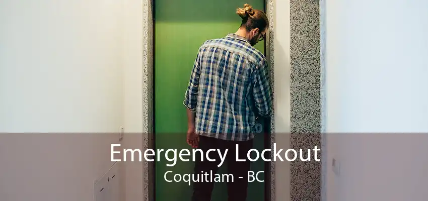 Emergency Lockout Coquitlam - BC