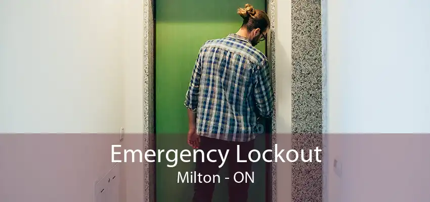 Emergency Lockout Milton - ON