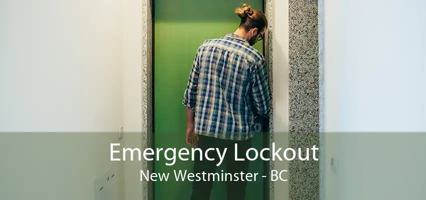 Emergency Lockout New Westminster - BC